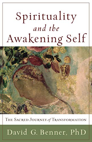 Spirituality and the Awakening Self: The Sacred Journey of Transformation von Brazos Press